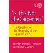 Is This Not The Carpenter?: The Question of the Historicity of the Figure of Jesus by Rand; Thomas, 9781844657292