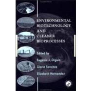 Environmental Biotechnology and Cleaner Bioprocesses by Hernandez; Elizabeth, 9780748407293