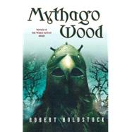 Mythago Wood by Holdstock, Robert, 9780765307293