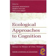 Ecological Approaches to Cognition: Essays in Honor of Ulric Neisser by Winograd; Eugene, 9780805827293
