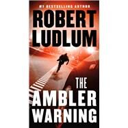 The Ambler Warning by Ludlum, Robert, 9781250097293