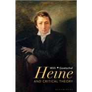 Heine and Critical Theory by Goetschel, Willi, 9781350087293