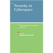 Security in Cyberspace Targeting Nations, Infrastructures, Individuals by Giacomello, Giampiero, 9781501317293