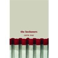 The Beckoners by Mac, Carrie, 9781551437293