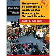 Emergency Preparedness and Disaster Recovery in School Libraries: Creating a Safe Haven by Kaaland, Christie; Lokey, William (CON), 9781610697293