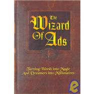 The Wizard of Ads Turning Words into Magic and Dreamers into Millionaires by Williams, Roy H., 9781885167293
