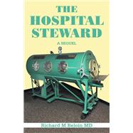 THE HOSPITAL     			 STEWARD by Richard M Beloin MD, 9798369427293