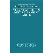 Verbal Aspect in New Testament Greek by Fanning, Buist M., 9780198267294