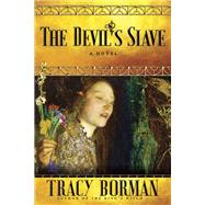 The Devil's Slave by Borman, Tracy, 9780802157294