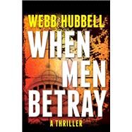 When Men Betray by Hubbell, Webb, 9780825307294