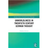 Unworldliness in Twentieth Century German Thought by St�phane Symons, 9781032427294