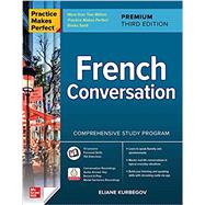 Practice Makes Perfect: French Conversation, Premium Third Edition by Kurbegov, Eliane, 9781264257294