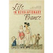 Life in Revolutionary France by Harder, Mette; Heuer, Jennifer Ngaire, 9781350077294