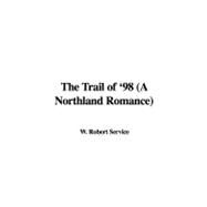 The Trail of '98: A Northland Romance by Service, W. Robert, 9781435387294