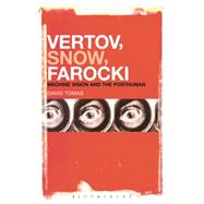 Vertov, Snow, Farocki Machine Vision and the Posthuman by Tomas, David, 9781501307294