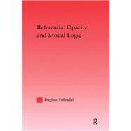 Referential Opacity and Modal Logic by Follesdal, Dagfinn, 9780203337295