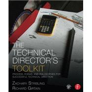 The Technical Director's Toolkit: Process, Forms, and Philosophies for Successful Technical Direction by Stribling; Zachary, 9780415747295