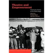 Theatre and Empowerment: Community Drama on the World Stage by Edited by Richard Boon , Jane Plastow, 9780521817295
