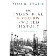 The Industrial Revolution in World History by Stearns,Peter N, 9780813347295