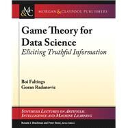 Game Theory for Data Science by Faltings, Boi; Radanovic, Goran; Brachman, Ronald; Stone, Peter, 9781627057295
