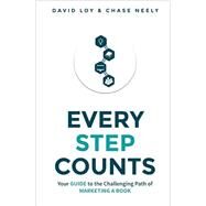 Every Step Counts: Your Guide to the Challenging Path of Marketing a Book by David Loy; Chase Neely, 9781735587295