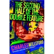 The Second Half of the Double Feature by Willeford, Charles Ray, 9781930997295