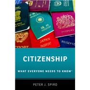 Citizenship What Everyone Needs to Know® by Spiro, Peter J., 9780190917296