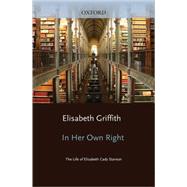In Her Own Right The Life of Elizabeth Cady Stanton by Griffith, Elisabeth, 9780195037296