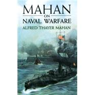 Mahan on Naval Warfare by Mahan, Alfred Thayer, 9780486407296