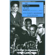 The Selma of the North: Civil Rights Insurgency in Milwaukee by Jones, Patrick D., 9780674057296