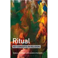 Ritual: Key Concepts in Religion by Stewart, Pamela; Strathern, Andrew, 9781441137296