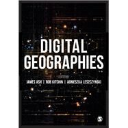 Digital Geographies by Ash, James; Kitchin, Rob; Leszczynski, Agnieszka, 9781526447296