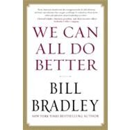 We Can All Do Better by Bradley, Bill, 9781593157296