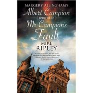 Mr Campion's Fault by Ripley, Mike, 9781847517296