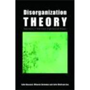 Disorganization Theory: Explorations in Alternative Organizational Analysis by Hassard; John, 9780415417297