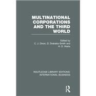 Multinational Corporations and the Third World (RLE International Business) by Dixon; Chris J., 9780415657297