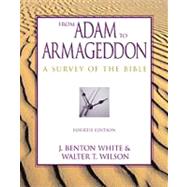 From Adam to Armageddon Survey of the Bible by White, J. Benton; Wilson, Walter T., 9780534527297