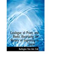 Catalogue of Prints and Books Illustrating the History of Engraving in Japan by Fine Arts Club, Burlington, 9780554497297