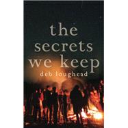 The Secrets We Keep by Loughead, Deb, 9781459737297