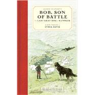 Alfred Ollivant's Bob, Son of Battle The Last Gray Dog of Kenmuir by Ollivant, Alfred; Davis, Lydia; Kirmse, Marguerite, 9781590177297