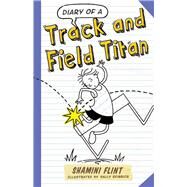 Diary of a Track and Field Titan by Flint, Shamini; Heinrich, Sally, 9781743317297