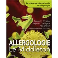 Allergologie : le Middleton by Stephen T. Holgate; Robyn E. O'Hehir; Aziz Sheikh, 9782294757297