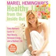 Mariel Hemingway's Healthy Living from the Inside Out by Hemingway, Mariel, 9780061747298