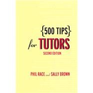500 Tips for Tutors by Brown, Sally; Race, Phil, 9780203307298