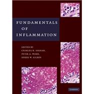 Fundamentals of Inflammation by Edited by Charles N. Serhan , Peter A. Ward , Derek W. Gilroy , With contributions by Samir S. Ayoub, 9780521887298