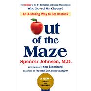 Out of the Maze by Johnson, Spencer, M.D.; Blanchard, Ken, Ph.D. (AFT), 9780525537298