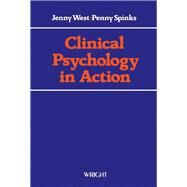 Clinical Psychology in Action : A Collection of Case Studies by West, Jenny; Spinks, Penny, 9780723607298