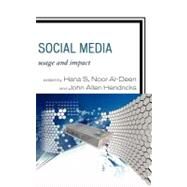 Social Media Usage and Impact by Noor Al-Deen, Hana S.; Hendricks, John Allen, 9780739167298