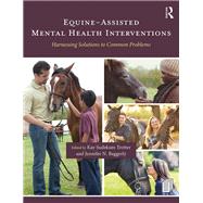Equine-assisted Mental Health Interventions by Trotter, Kay Sudekum; Baggerly, Jennifer N., 9781138037298