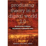Produsing Theory in a Digital World 2.0 by Lind, Rebecca Ann, 9781433127298